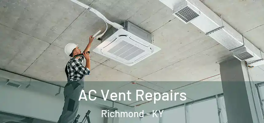  AC Vent Repairs Richmond - KY
