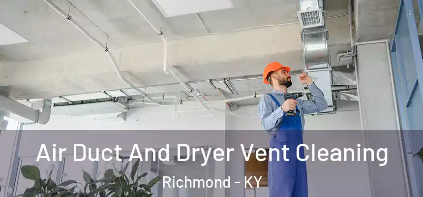  Air Duct And Dryer Vent Cleaning Richmond - KY