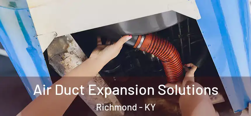  Air Duct Expansion Solutions Richmond - KY