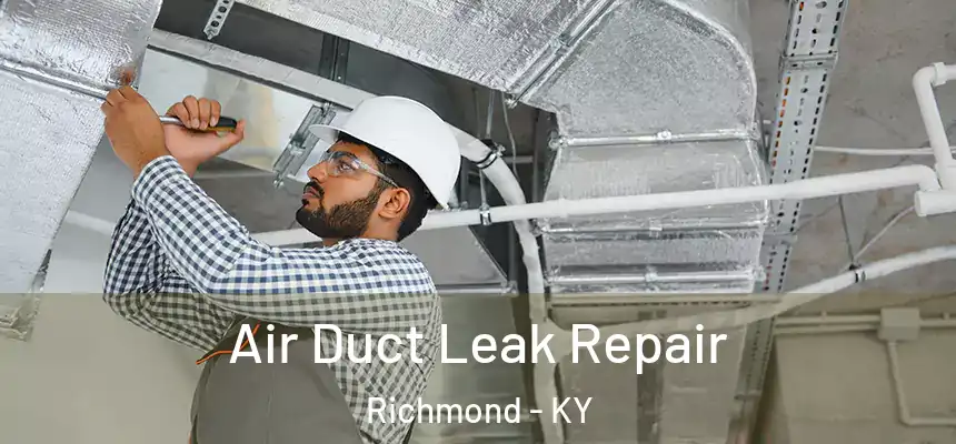  Air Duct Leak Repair Richmond - KY