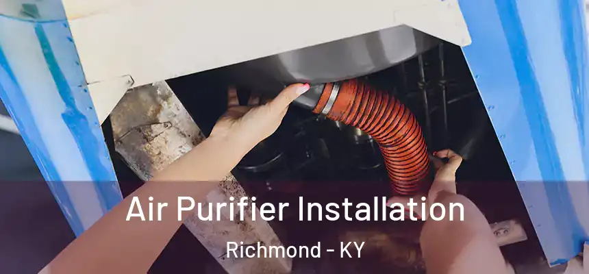  Air Purifier Installation Richmond - KY