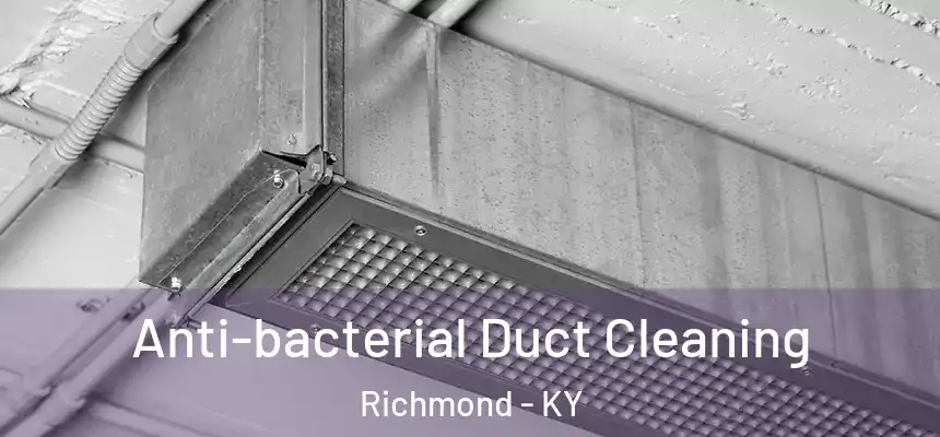  Anti-bacterial Duct Cleaning Richmond - KY