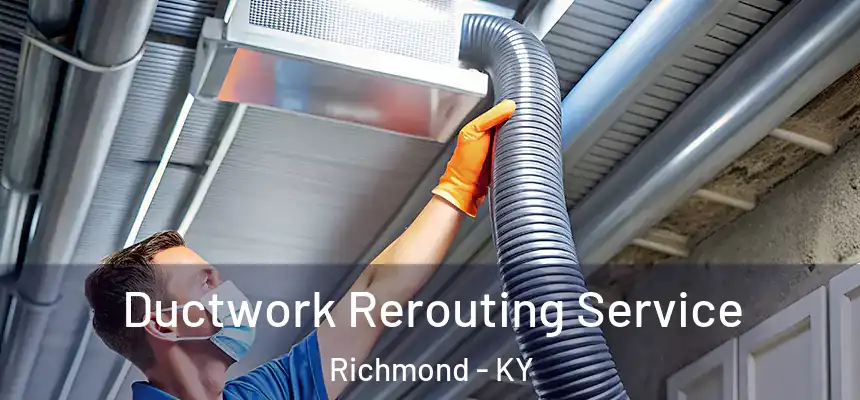  Ductwork Rerouting Service Richmond - KY