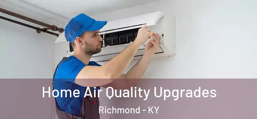  Home Air Quality Upgrades Richmond - KY