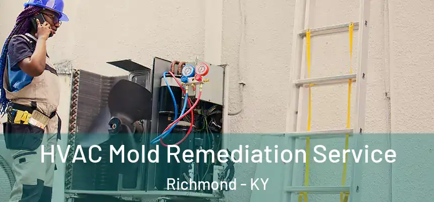  HVAC Mold Remediation Service Richmond - KY