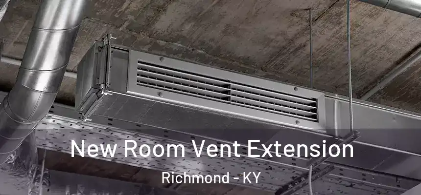  New Room Vent Extension Richmond - KY