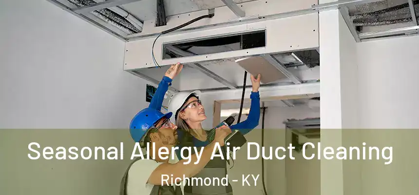 Seasonal Allergy Air Duct Cleaning Richmond - KY