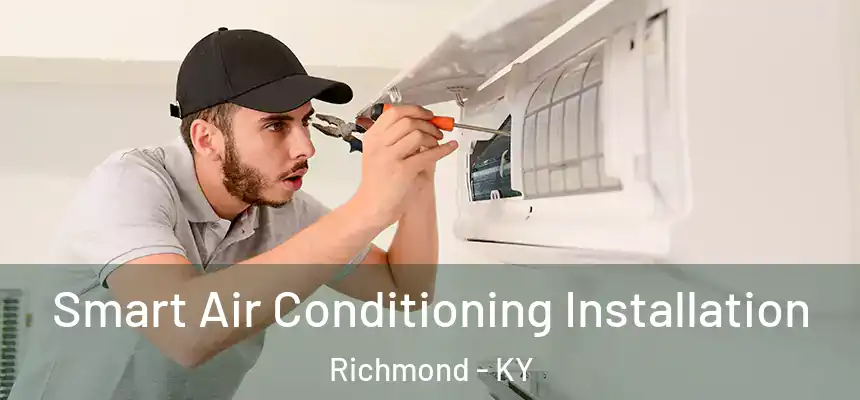  Smart Air Conditioning Installation Richmond - KY