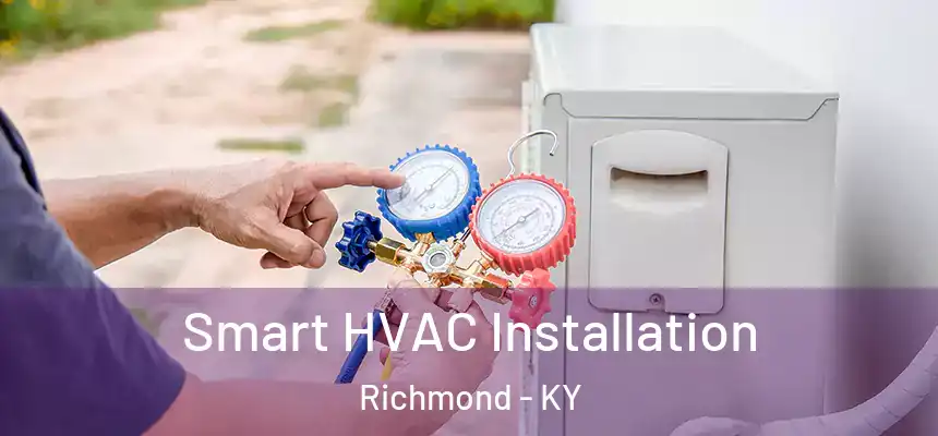  Smart HVAC Installation Richmond - KY
