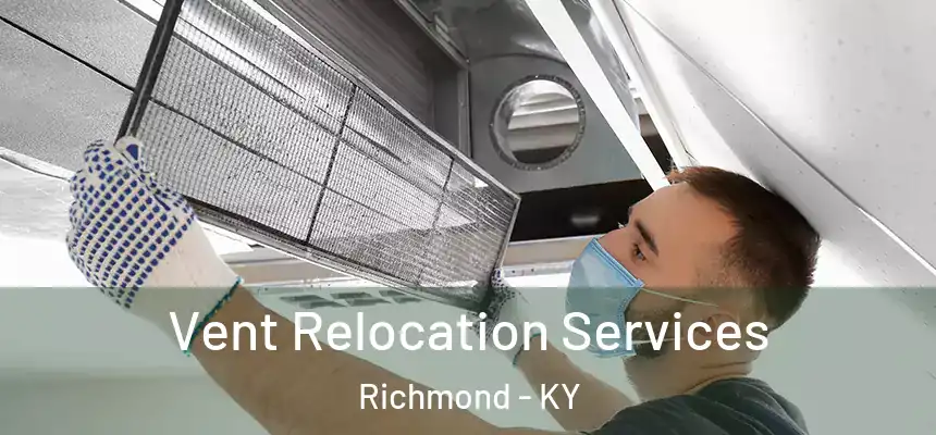  Vent Relocation Services Richmond - KY