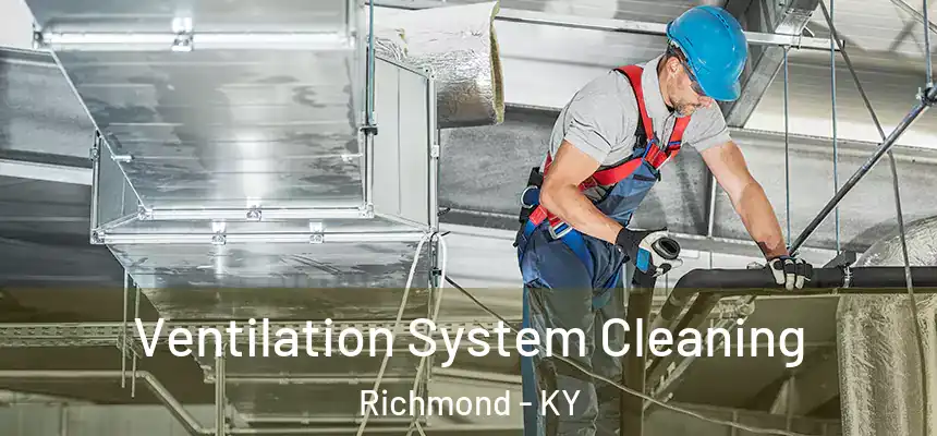 Ventilation System Cleaning Richmond - KY