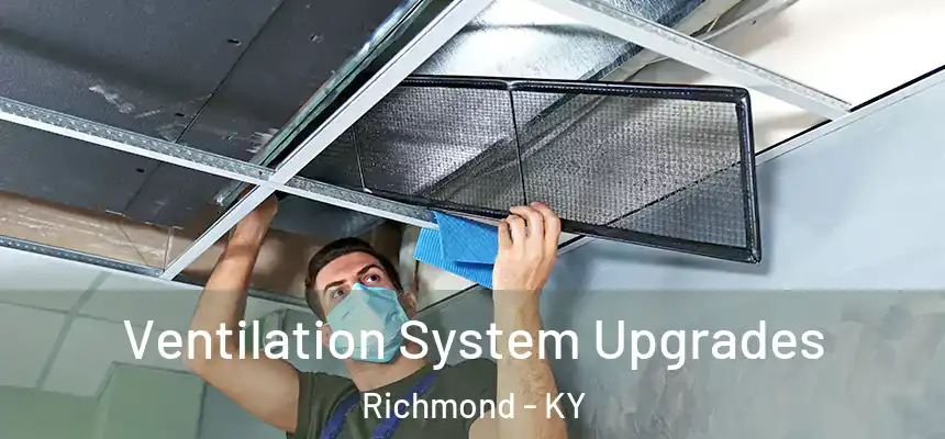  Ventilation System Upgrades Richmond - KY
